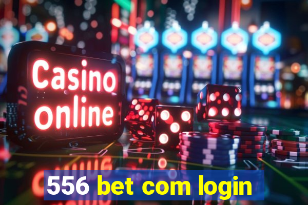 556 bet com login